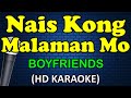 NAIS KONG MALAMAN MO - Boyfriends (HD Karaoke)