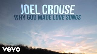 Watch Joel Crouse Why God Made Love Songs video