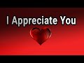 My Love I Appreciate You / Send This Video To Someone You Love