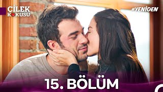 Çilek Kokusu 15. Bölüm