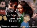 Download Teri Meri Prem Kahani remix - Dj Desi Tigerz (Bodyguard) Hindi new 2011 remix MP3 song and Music Video