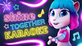 🎤 Shine Together - Karaoke 🎤💫👩‍🎤 Talking Angela