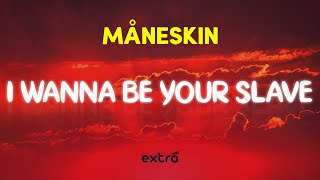 Måneskin - I WANNA BE YOUR SLAVE (Lyrics) \