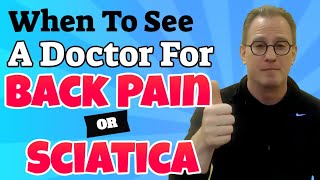 When To See A Doctor For Back Pain | What Kind Of Doctor Do I See For Back Pain