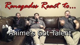 Renegades React to... Anime's Got Talent
