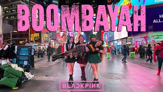 [KPOP IN PUBLIC NYC] BLACKPINK - BOOMBAYAH Dance Cover