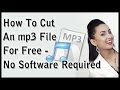 How To Cut Mp3 Files For Free - No Software Required!