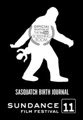 Image of Sundance Film Festival 2011 "Sasquatch Birth Journal 2"
