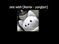 yungtarr - one wish (remix) เนื้อเพลง