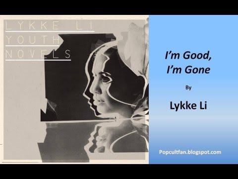 Lykke Li - I'm Good, I'm Gone Lykke Li - I'm Good, I'm Gone