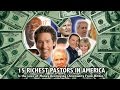15 RICHEST PASTORS IN AMERICA: Is The Love of Money Destroying Christianity from Within?