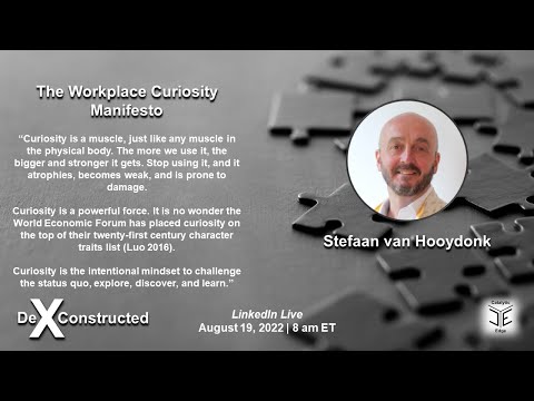 De-X-Constructed: The Workplace Curiosity Manifesto w/ Stefaan van Hooydonk
