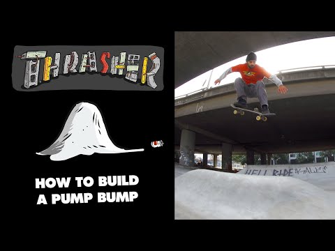 Thrasher's: How to Build a Pump Bump