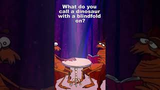 What Do You Call The Dinosaur With A Blindfold On?