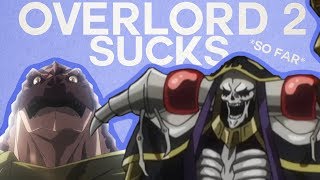 Overlord Season 2 Sucks (So Far)
