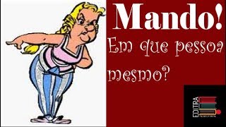 MANDO! MAS EM QUE PESSOA MESMO?