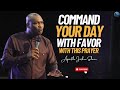 Command Your Day With This Prophetic Word For Favor | Apostle Joshua Selman