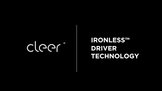 Cleer Ironless Driver™ Technology