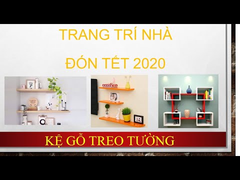 Trang Trí Nhà Đón Tết 2020: Kệ Gỗ Treo Tường Đơn Giản Nhưng Qúa Đẹp