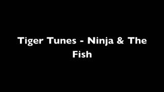 Watch Tiger Tunes Ninja  The Fish video