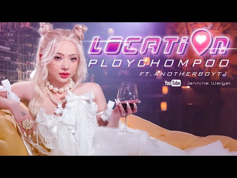 Download Lagu LOCATION - PLOYCHOMPOO ft. ANOTHERBOYTJ  MV.mp3