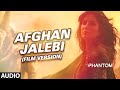 Afghan Jalebi (Film Version) Full AUDIO Song | Phantom | Saif Ali Khan, Katrina Kaif | T-Series
