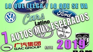 7 Autos Muy Esperados Este 2019 (Lo Que Llega y Lo Que Se Va) *CarsLatino*