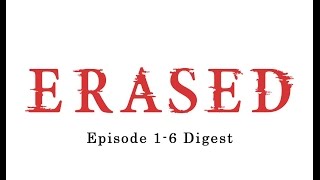 ERASED Episode 1-6 Digest