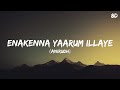 Enakenna Yaarum Illaye Song 8D - Anirudh