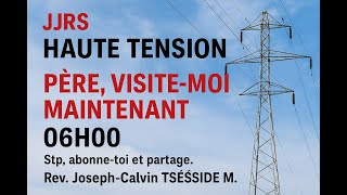 Haute Tention Pere, Change Mon Histoire Jour 206H0014-10-2025Rev Joseph-Calvin Tsesside