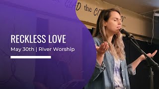 Reckless Love Live Worship at the River Community Church
