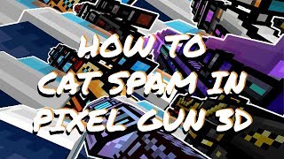 How To Cat Spam In Pixel Gun 3D Delay Mechanics Explained