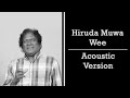 Hiruda Muwa Wee - Priya Sooriyasena Acoustic Version
