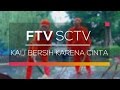 FTV SCTV - Kali Bersih Karena Cinta