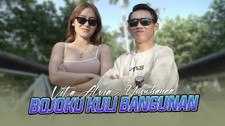 Vita Alvia Ft. Yuswhnda - Bojoku Kuli Bangunan