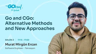 Gokonf 2024 Go And Cgo Alternative Methods And New Approaches - Murat Mirgün Ercan