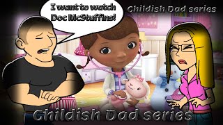 Childish Dad Wants To Watch Doc Mcstuffins
