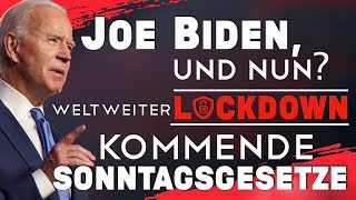 JOE BIDEN. Und nun? | Weltweiter LOCKDOWN | Kommende SONNTAGSGESETZE