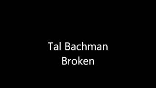 Watch Tal Bachman Broken video