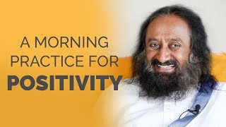 Start Your Morning With This One Powerful Practice Gurudev Sri Sri Ravi Shankar Start Your Morning With This One Powerful Practice Gurudev Sri Sri Ravi Shankar