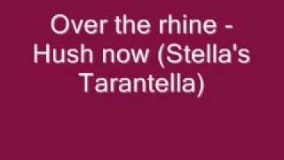 Watch Over The Rhine Hush Now stellas Tarantella video