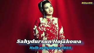 Sahydursun Hojakowa Halk Aydym 2025