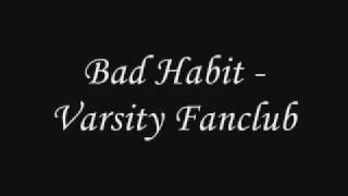 Watch Varsity Fanclub Bad Habit video