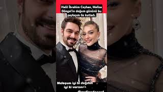 Halil İbrahim Ceyhan, Melisa Döngelin Doğum Gününü Bu Paylaşım Ile Kutladı.