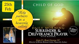 Morning Surrender & Deliverance Prayer | HOW TO TREAT OTHERS | Meditations For Lent - 25 Feb 2021