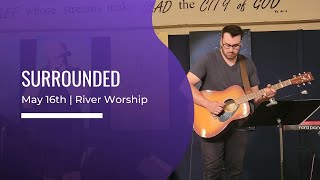 Surrounded Live Worship at the River Community Church