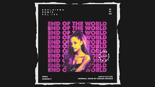 Ariana Grande - end of the world  (Koplo is Me Remix)