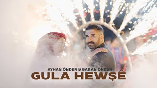 Ayhan Önder & Bakan Önder - Gula Hewşe Taşkıran Ailesi