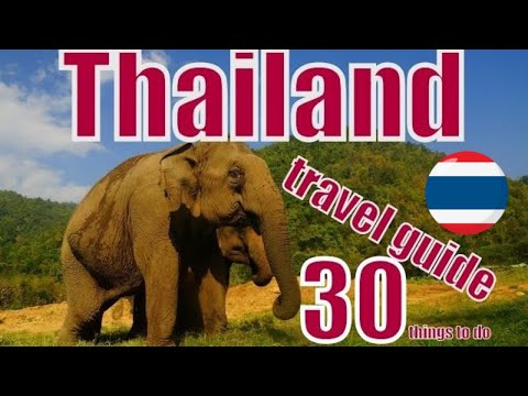 30 Things to do in Thailand Travel Guide, Top Attractions & Thai Street Food
