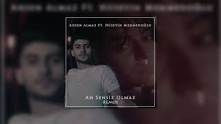 Ahsen Almaz - Ah Sensiz Olmaz (feat. Hüseyin Mehmedoğlu) (Remix)